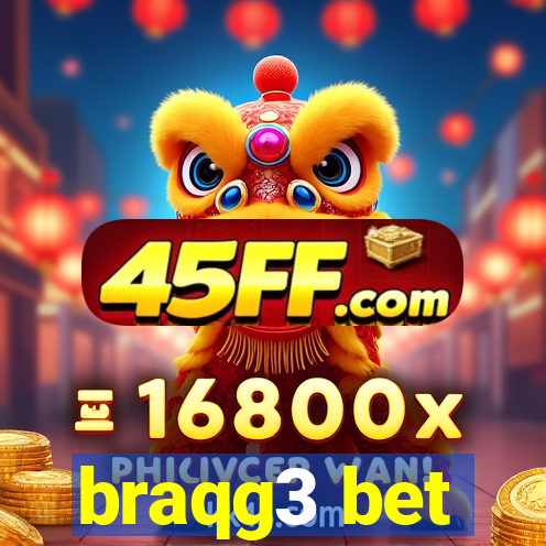 braqg3 bet